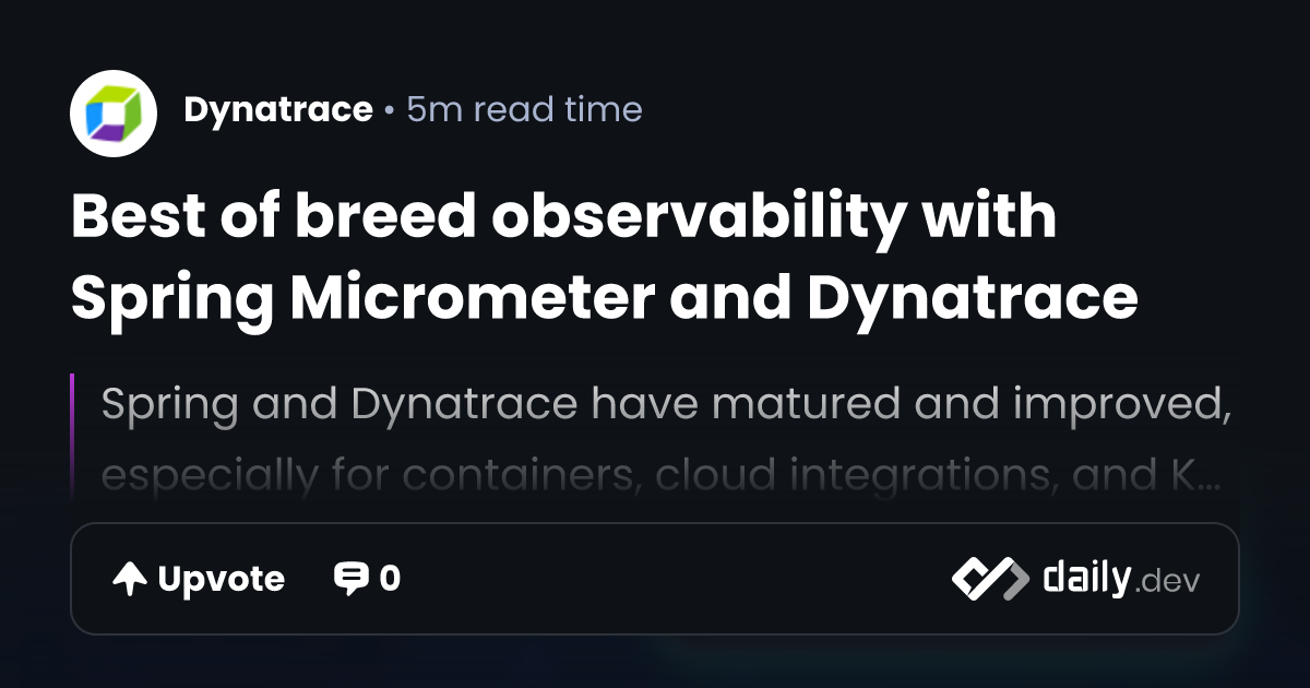 Best of breed observability with Spring Micrometer and Dynatrace