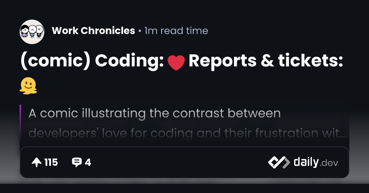 (comic) Coding: ❤️ Reports & tickets: 🫠 | daily.dev