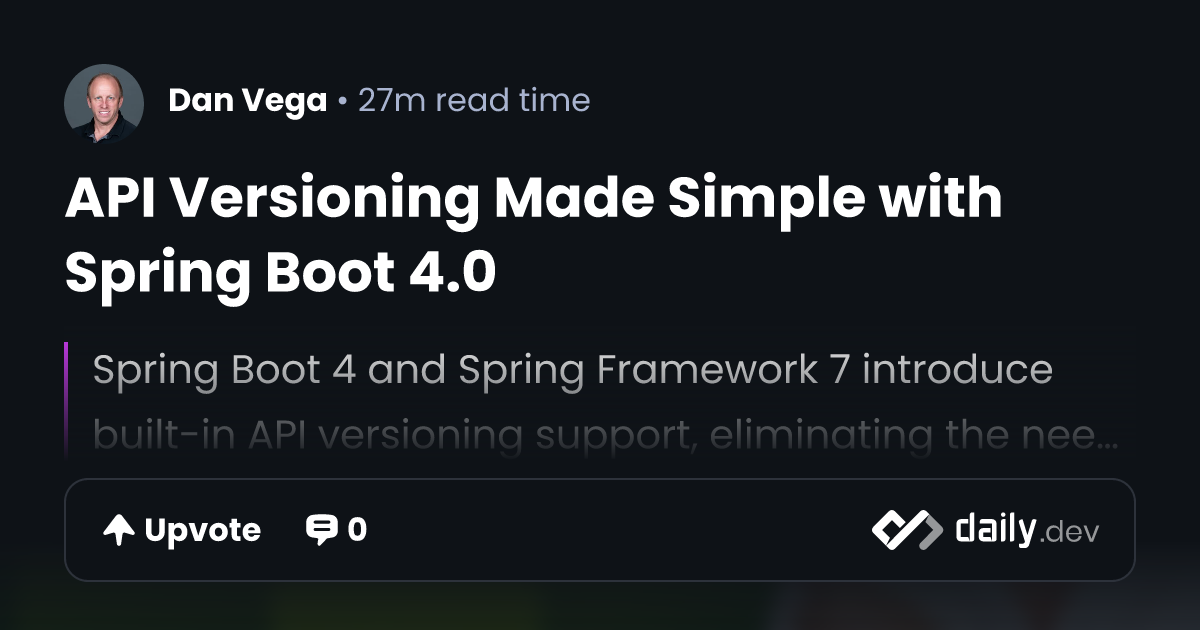 API Versioning Made Simple with Spring Boot 4.0 | daily.dev