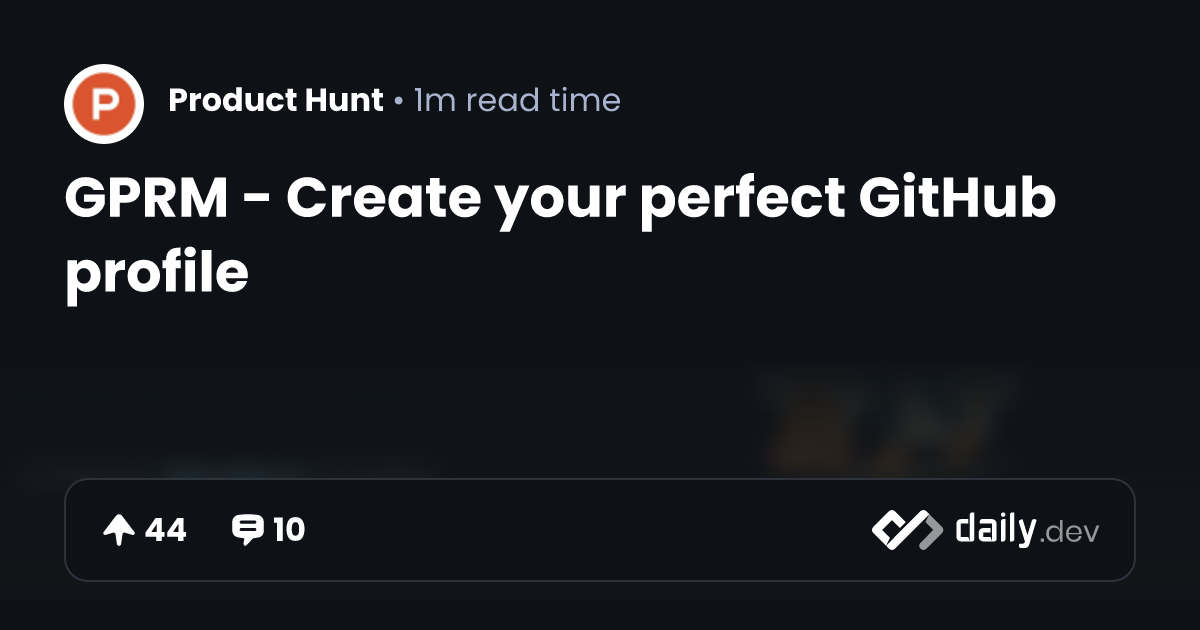 GPRM - Create your perfect GitHub profile | daily.dev