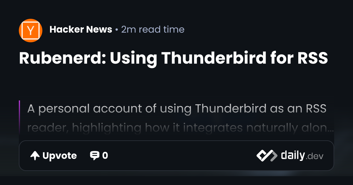 Rubenerd: Using Thunderbird for RSS | daily.dev