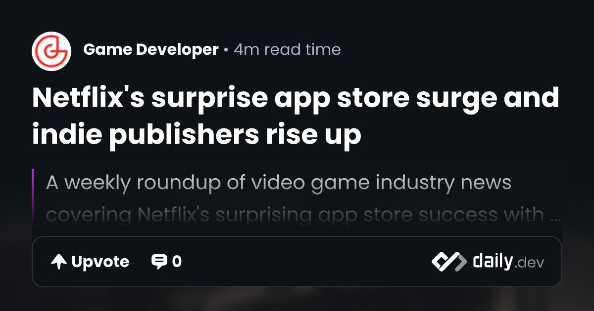 Netflix-App überraschend erfolgreich, Indie-Publisher aufgewertet