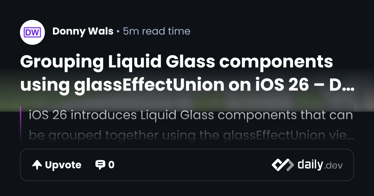 Grouping Liquid Glass components using glassEffectUnion on iOS 26 ...