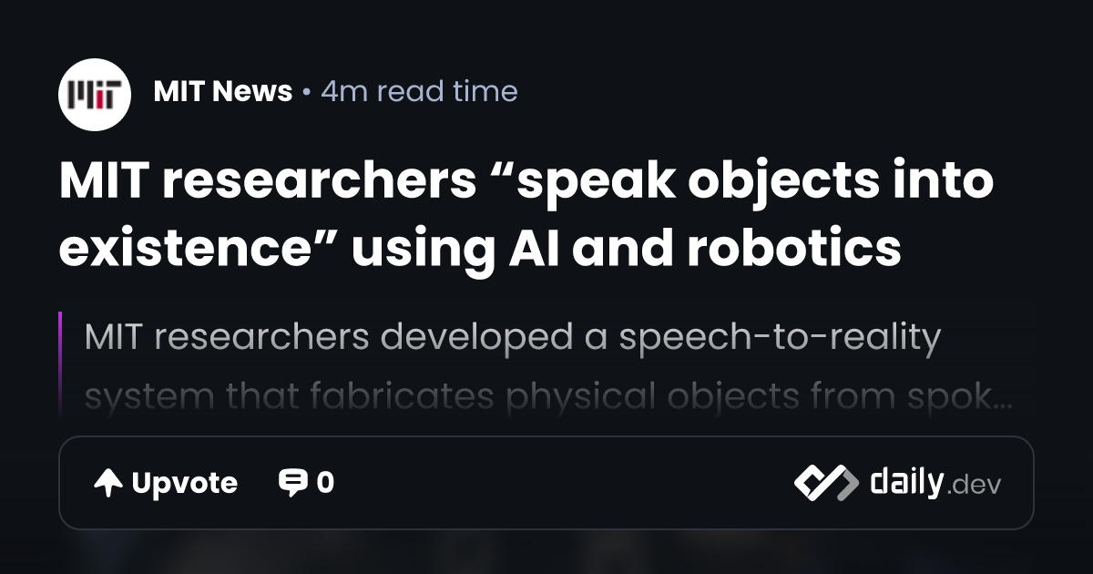 MIT researchers “speak objects into existence” using AI...