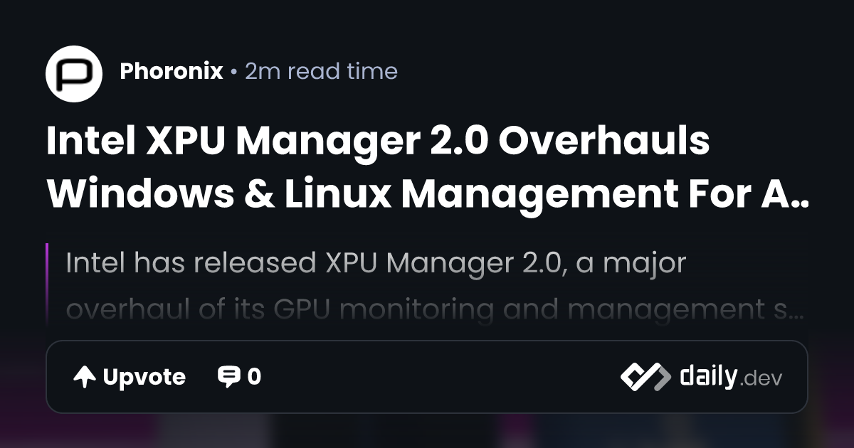 Intel XPU Manager 2.0 Overhauls Windows & Linux...