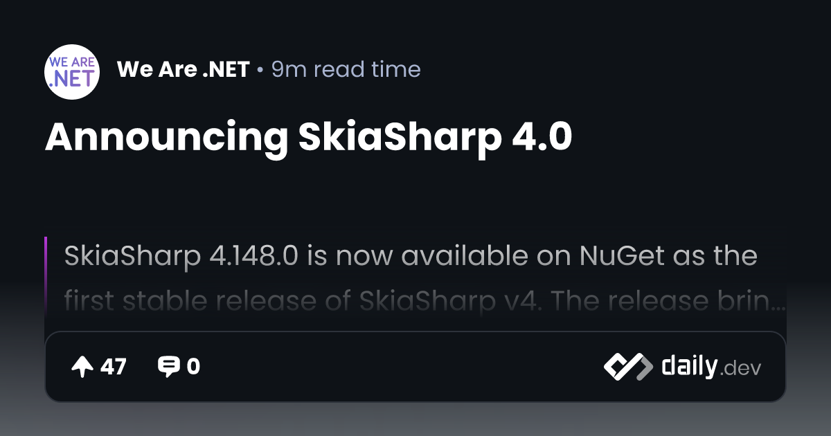 Announcing SkiaSharp 4.0 | daily.dev