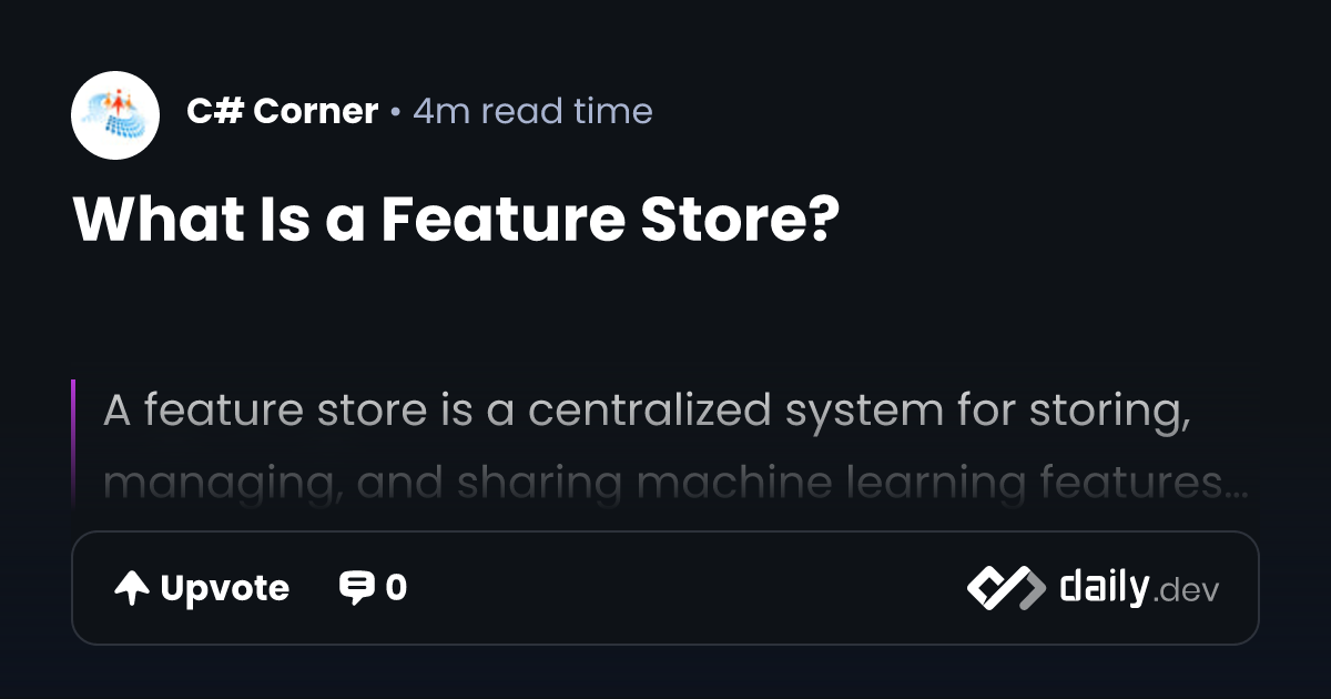 What Is a Feature Store? | daily.dev