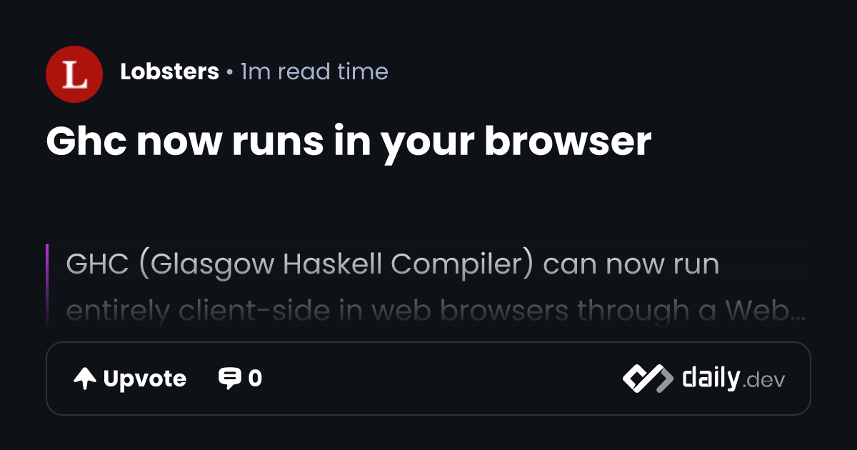 Ghc now runs in your browser | daily.dev