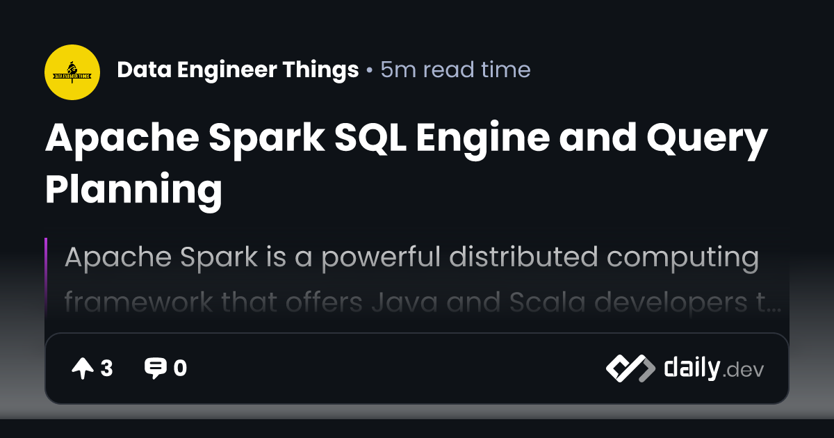 Apache Spark SQL Engine and Query Planning | daily.dev