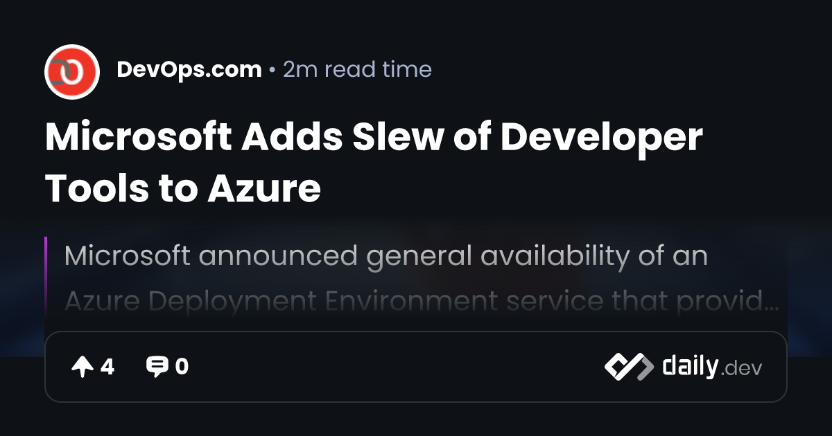 Microsoft Adds Slew of Developer Tools to Azure | daily.dev