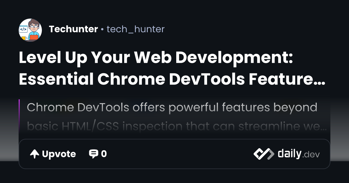Level Up Your Web Development: Essential Chrome DevTools...