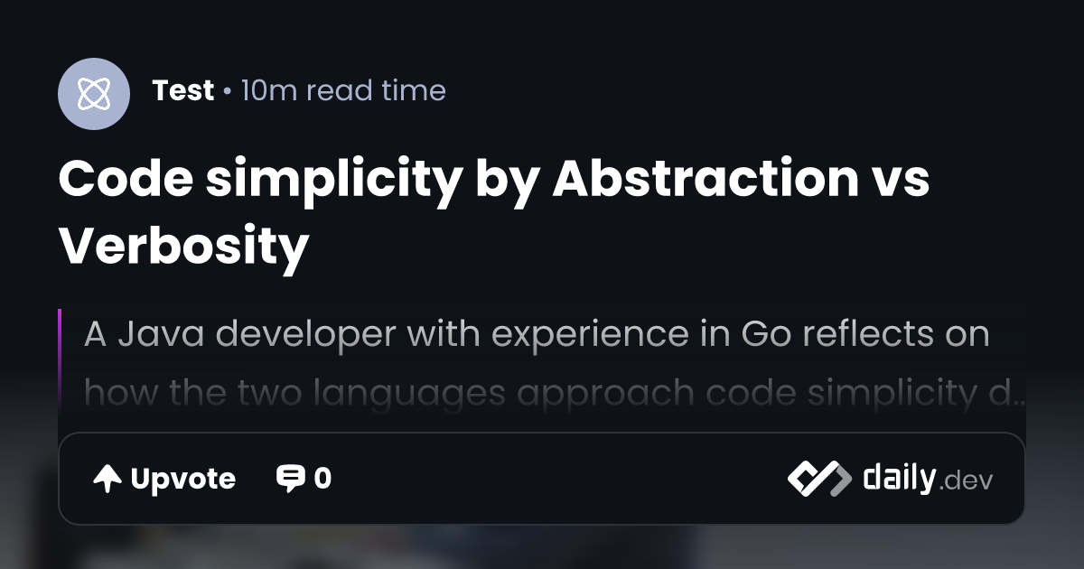 Code simplicity by Abstraction vs Verbosity | daily.dev