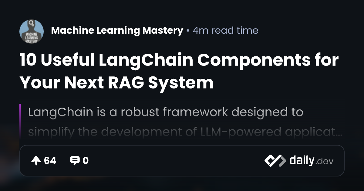 10 Useful LangChain Components for Your Next RAG System | daily.dev
