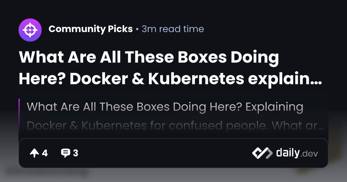 What Are All These Boxes Doing Here? Docker & Kubernetes explaination ...