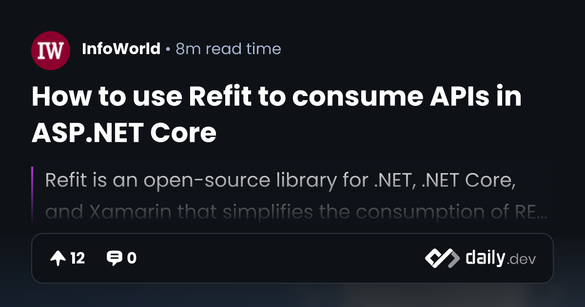 How to use Refit to consume APIs in ASP.NET Core | daily.dev
