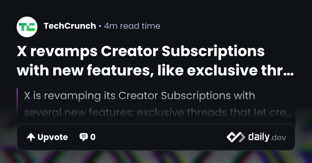 X revamps Creator Subscriptions with new features, like...