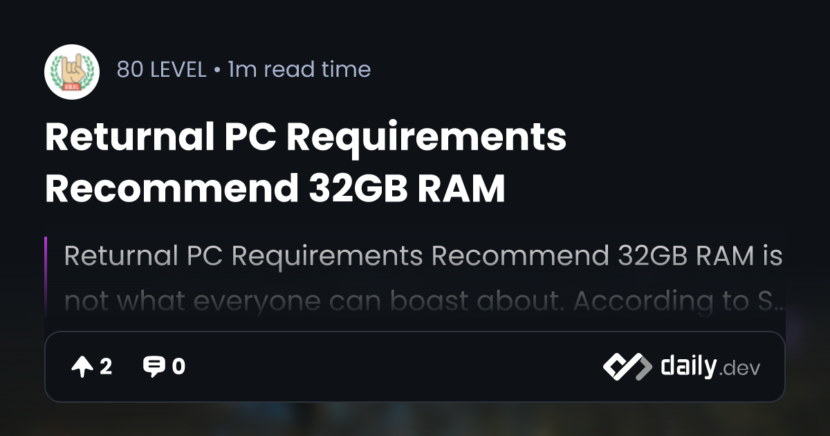 Returnal PC Requirements Recommend 32GB RAM