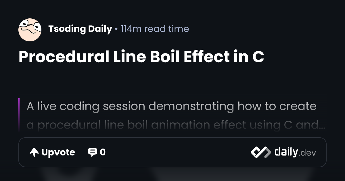 Procedural Line Boil Effect in C | daily.dev