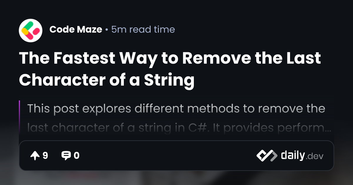 The Fastest Way to Remove the Last Character of a String | daily.dev