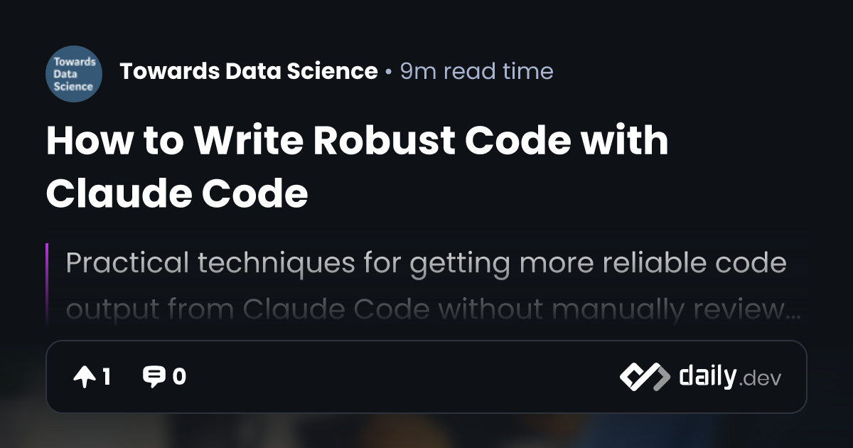 How to Write Robust Code with Claude Code | daily.dev