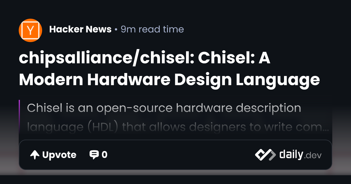 chipsalliance/chisel: Chisel: A Modern Hardware Design...