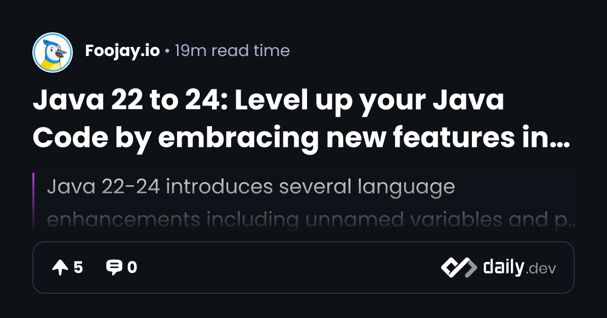 Java 22 to 24: Level up your Java Code by embracing new...