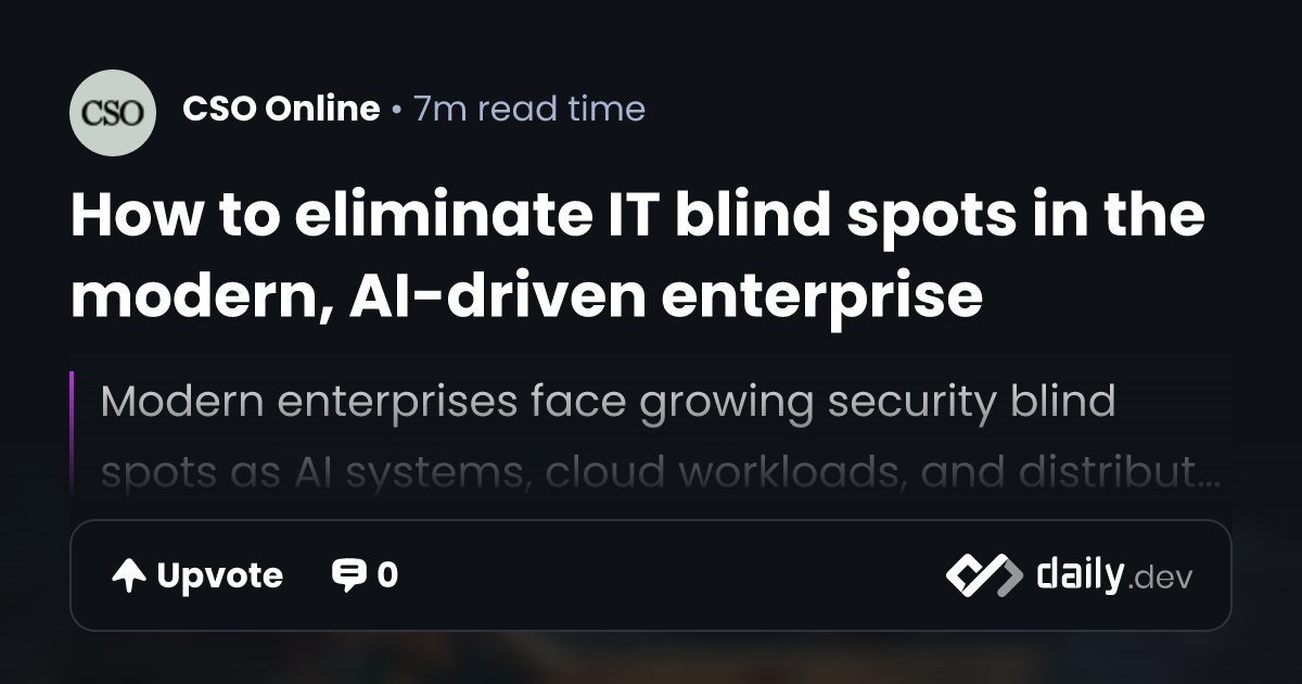 How to eliminate IT blind spots in the modern, AI-driven...