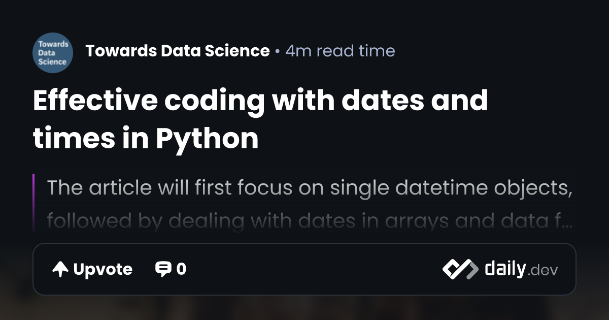 Effective coding with dates and times in Python | daily.dev