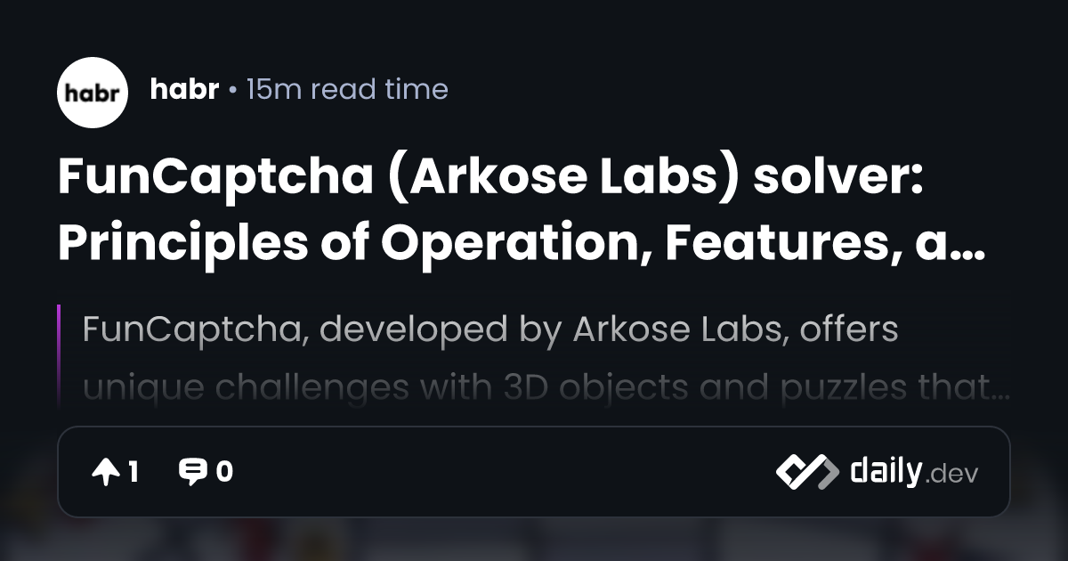 FunCaptcha (Arkose Labs) solver: Principles of...