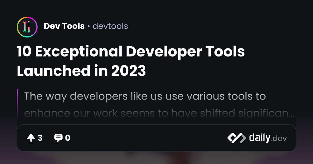 10 Exceptional Developer Tools Launched in 2023 | daily.dev