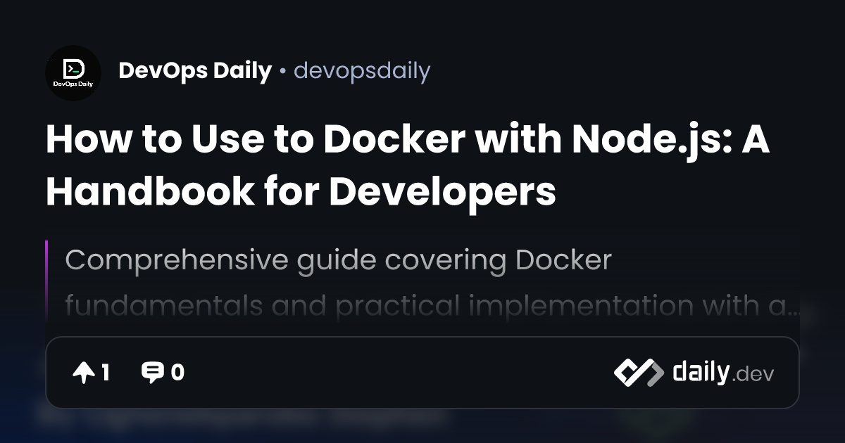 How to Use to Docker with Node.js: A Handbook for Developers | daily.dev