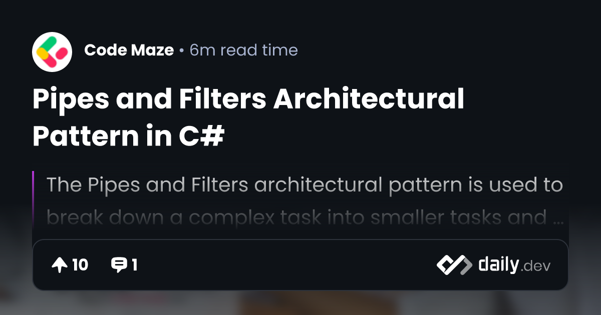 Pipes and Filters Architectural Pattern in C daily.dev