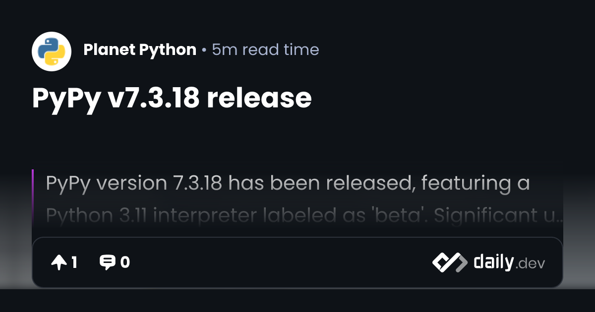 PyPy v7.3.18 release | daily.dev