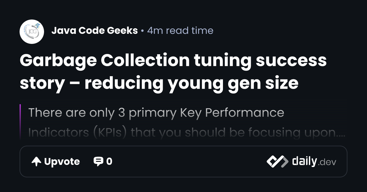 Garbage Collection tuning success story – reducing young gen size ...