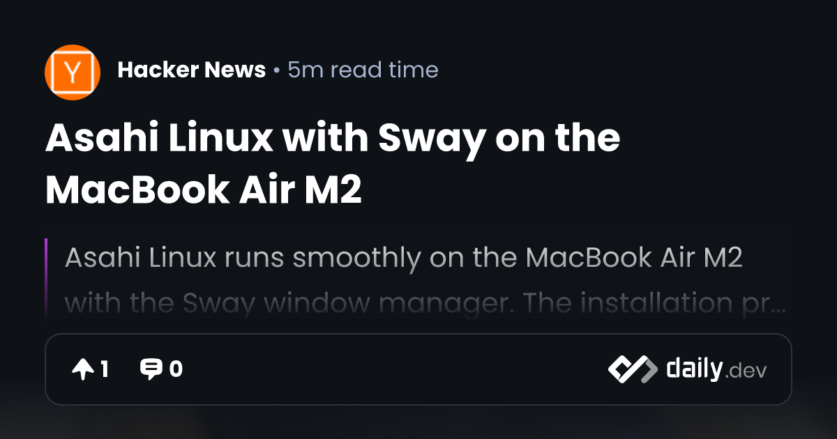 Asahi Linux with Sway on the MacBook Air M2 | daily.dev