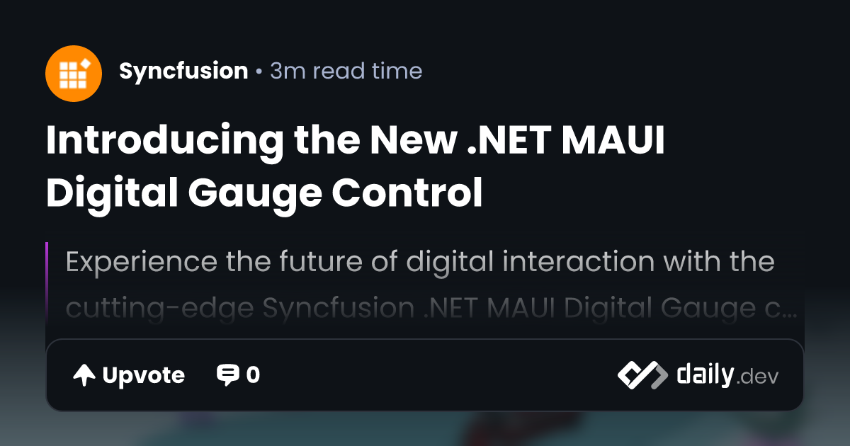 Introducing the New .NET MAUI Digital Gauge Control | daily.dev