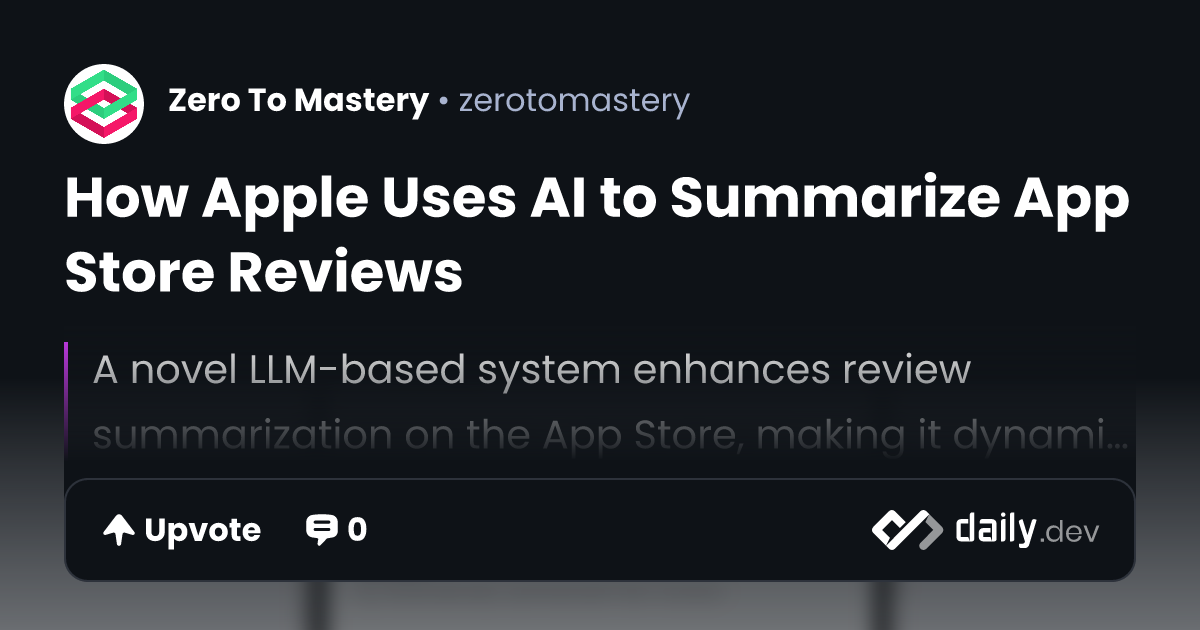 How Apple Uses AI to Summarize App Store Reviews | daily.dev