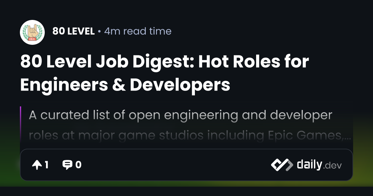 80 Level Job Digest: Hot Roles for Engineers & Developers