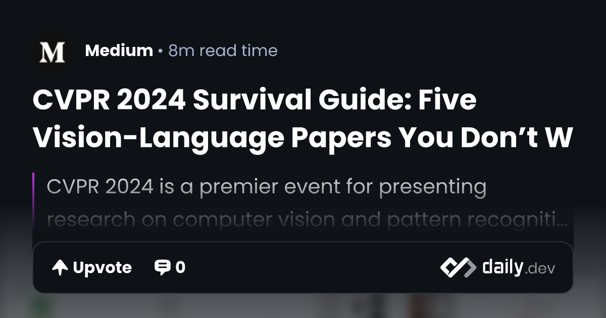 CVPR 2024 Survival Guide Five VisionLanguage Papers You Don’t Want to