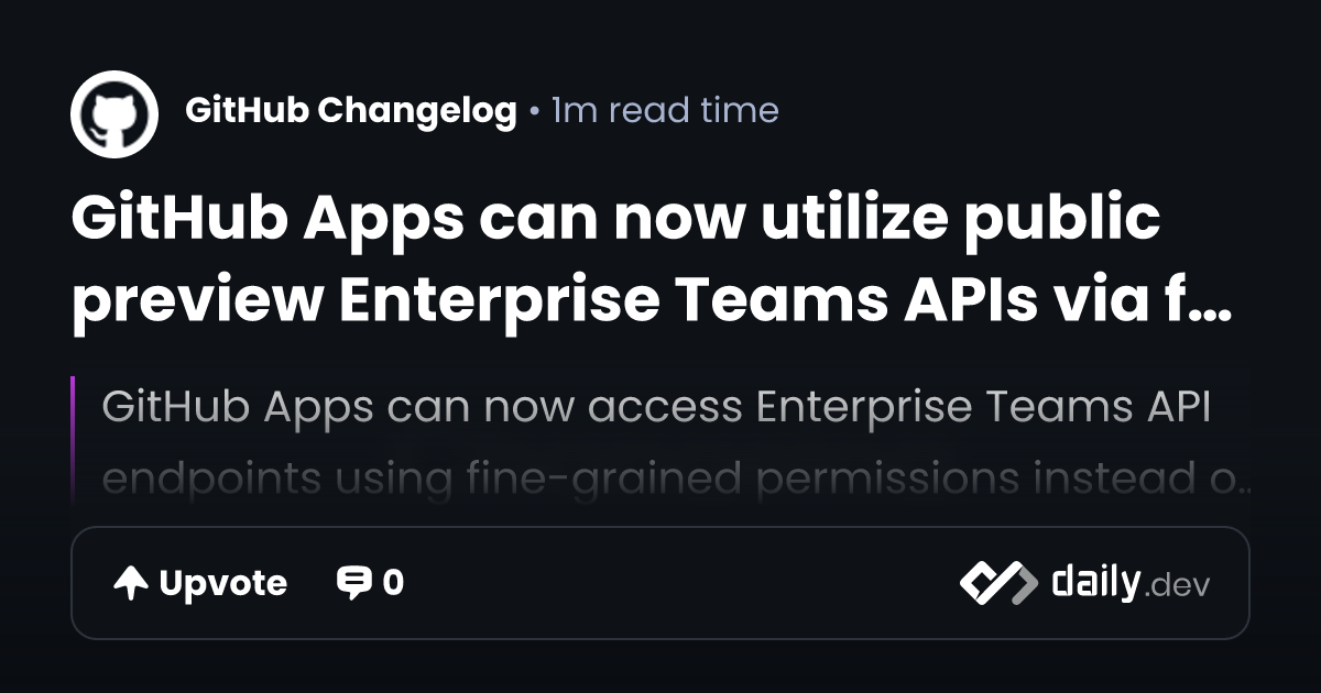 GitHub Apps can now utilize public preview Enterprise...