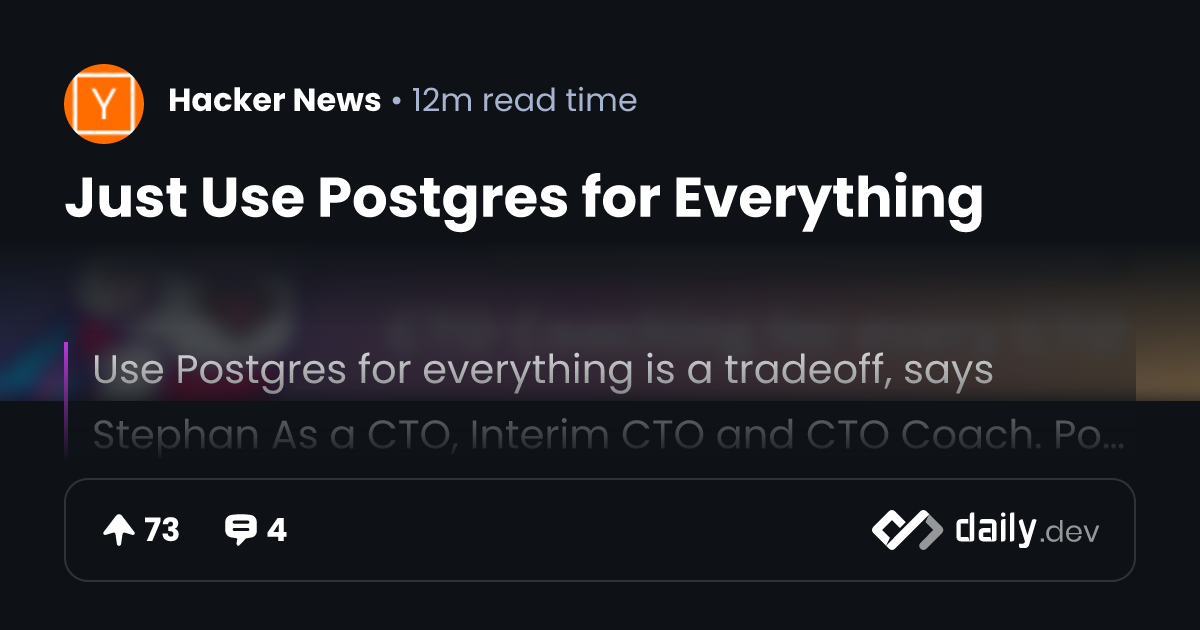 Just Use Postgres for Everything | daily.dev