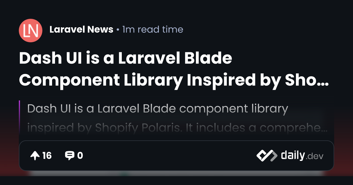 Dash UI is a Laravel Blade Component Library Inspired by...