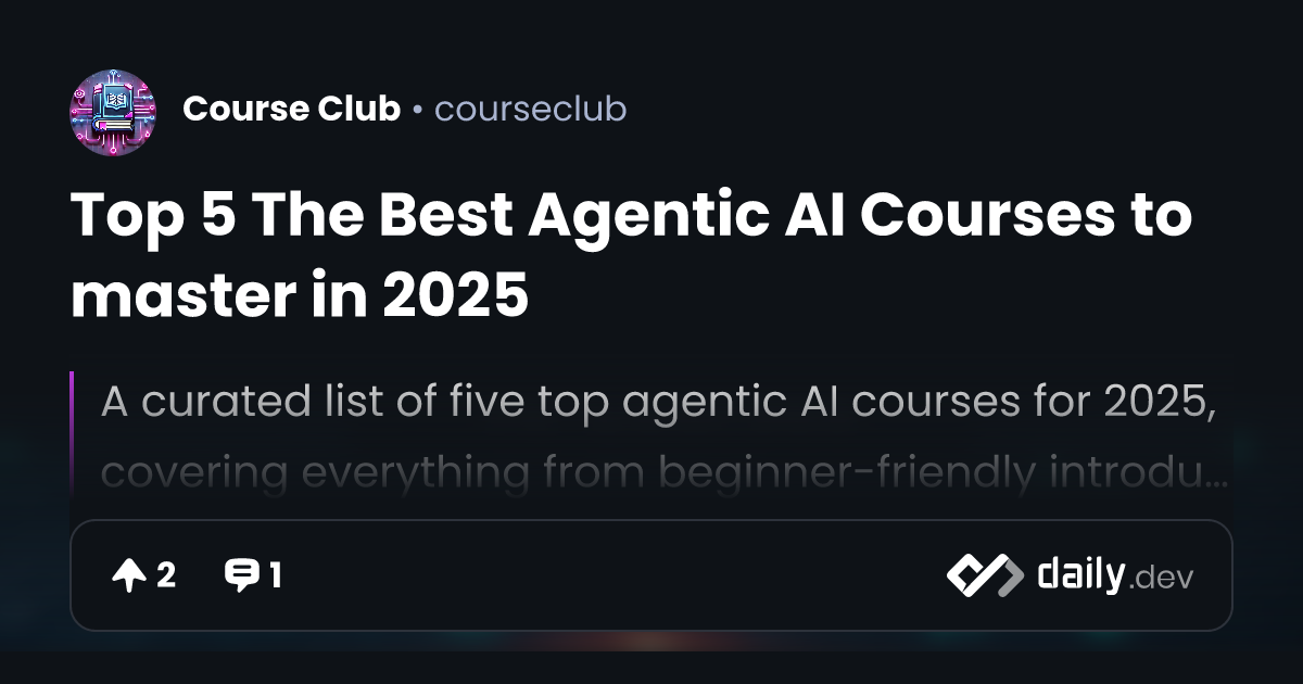 Top 5 The Best Agentic AI Courses to master in 2025