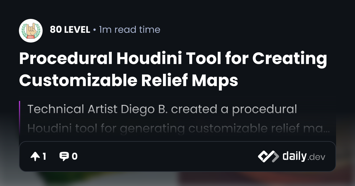 Procedural Houdini Tool for Creating Customizable Relief Maps | daily.dev