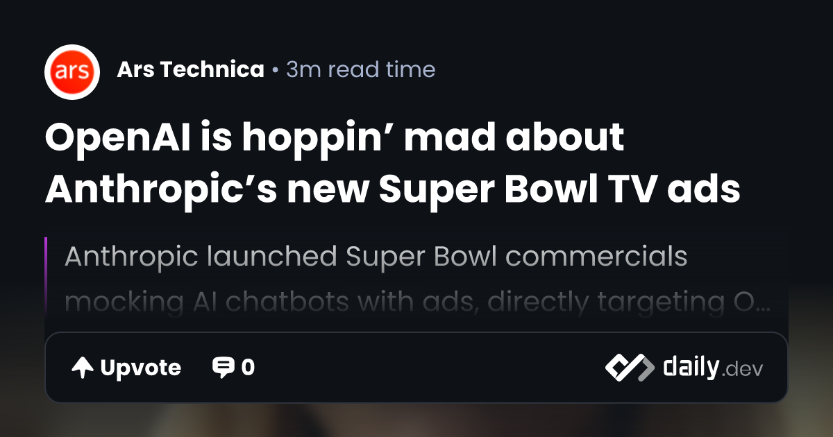 OpenAI is hoppin’ mad about Anthropic’s new Super Bowl...
