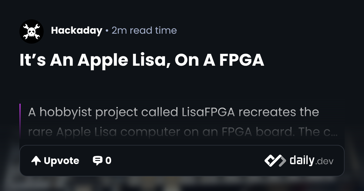 It’s An Apple Lisa, On A FPGA | daily.dev