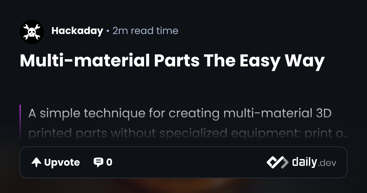 Multi-material Parts The Easy Way | daily.dev