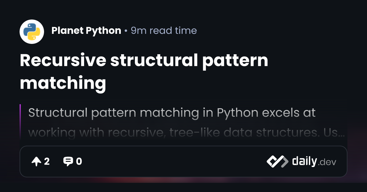 Recursive structural pattern matching | daily.dev