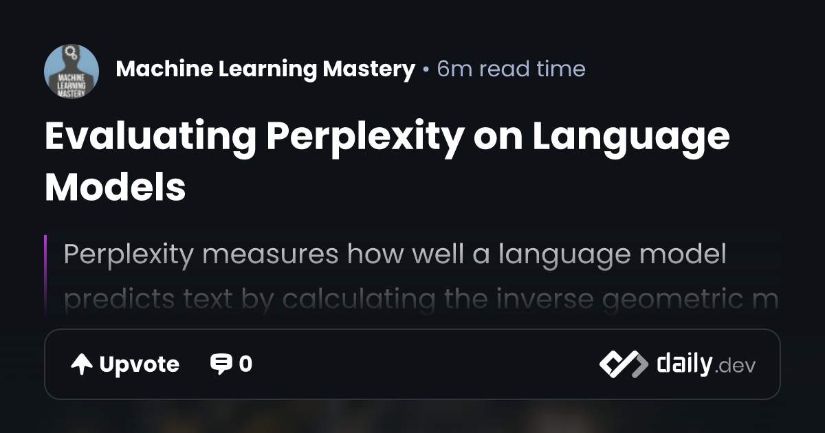 Evaluating Perplexity on Language Models | daily.dev