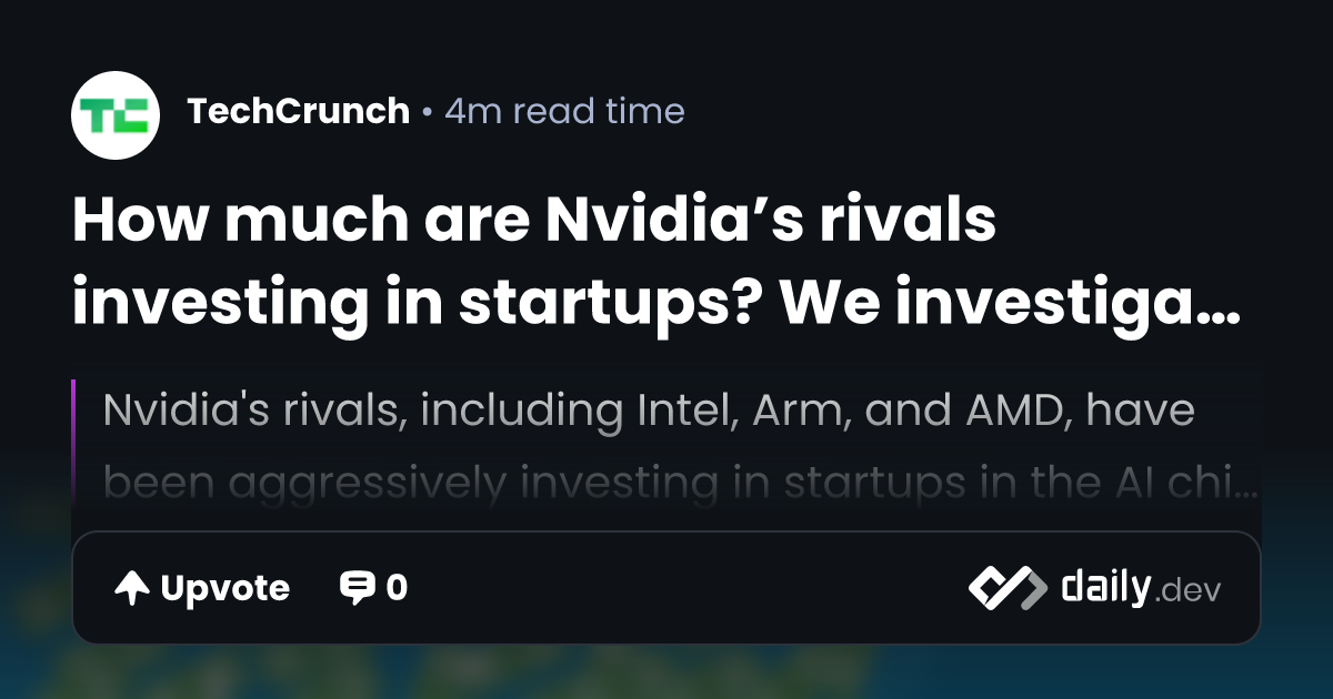 How much are Nvidia’s rivals investing in startups? We investigated ...